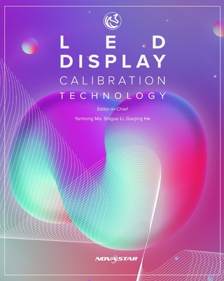 LED Display Calibration Technology - Ma, Yanhong, and Li, Shiguo, and He, Guojing