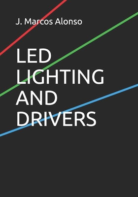 Led Lighting and Drivers - Alonso, J Marcos