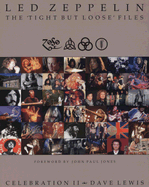 Led Zeppelin: Celebration II: The Tight But Loose Files - Lewis, Dave, and Jones, John Paul (Foreword by)