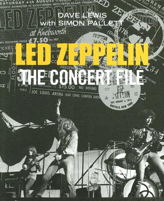 Led Zeppelin - The Concert File - Lewis, Dave, and Pallett, Simon