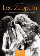 Led Zeppelin: The Stories Behind Every Led Zeppelin Song