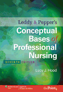 Leddy & Pepper's Conceptual Bases of Professional Nursing