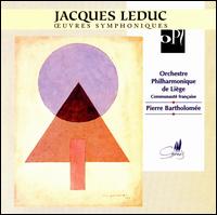 Leduc: Symphonic Works - Nicolas Bartholom�e (recorder); Li�ge Philharmonic Orchestra; Pierre Bartholom�e (conductor)