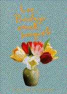 Lee Bailey's Small Bouquets:: A Gift for All Seasons