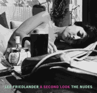Lee Friedlander: A Second Look: The Nudes