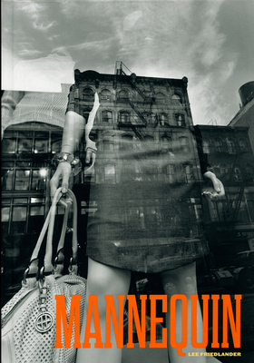 Lee Friedlander: Mannequin - Friedlander, Lee (Photographer)