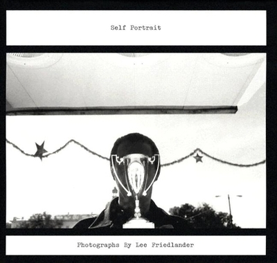 Lee Friedlander: Self Portrait - Dijkstra, Rineke (Photographer), and Friedlander, Lee (Photographer), and Szarkowski, John, Mr. (Text by)