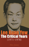 Lee Kuan Yew: The Critical Years: 1971-1978