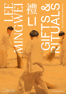 Lee Mingwei: Li, Gifts and Rituals - Silvana Editoriale