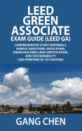 Leed Green Associate Exam Guide (Leed Ga) Comprehensive Study Materials, Sample Questions, Mock Exam, Green Building Leed Certification, and Sustainab