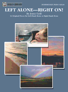 Left Alone -- Right On!: 14 Original Pieces for Left Hand Alone or Right Hand Alone