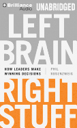 Left Brain, Right Stuff: How Leaders Make Winning Decisions