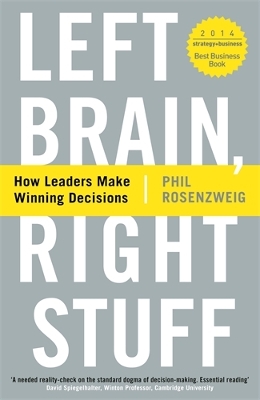 Left Brain, Right Stuff: How Leaders Make Winning Decisions - Rosenzweig, Phil
