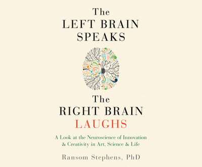 Left Brain Speaks and the Right Brain Laughs - Stephens, Ransom