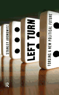 Left Turn: Forging a New Political Future