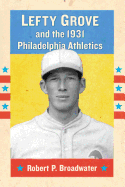 Lefty Grove and the 1931 Philadelphia Athletics