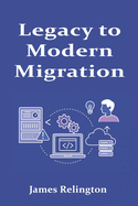 Legacy to Modern Migration: Moving Away from Mainframes and Obsolete Systems