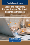 Legal and Regulatory Perspectives on Electronic Records as Evidence