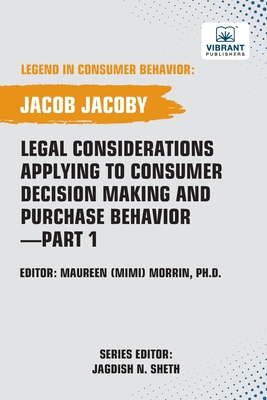 Legal Considerations Applying to Consumer Decision Making and Purchase Behavior-Part 1 - Jacoby, Jacob, and Publishers, Vibrant