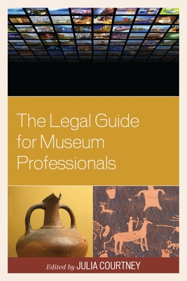 Legal Guide for Museum Professionals - Courtney, Julia (Editor)