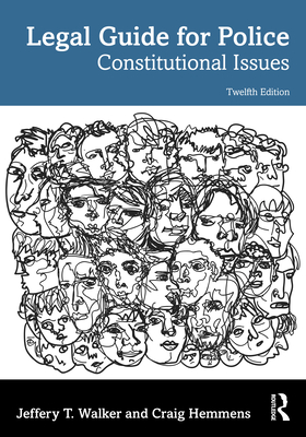 Legal Guide for Police: Constitutional Issues - Walker, Jeffery T, and Hemmens, Craig