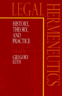 Legal Hermeneutics: History, Theory, and Practice