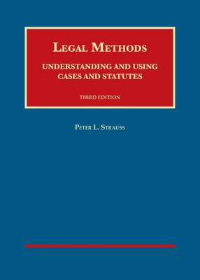 Legal Methods: Understanding and Using Cases and Statutes - Strauss, Peter L.