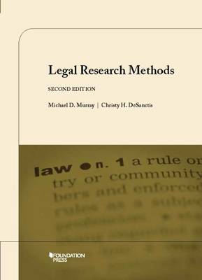 Legal Research Methods - Murray, Michael D., and DeSanctis, Christy H.