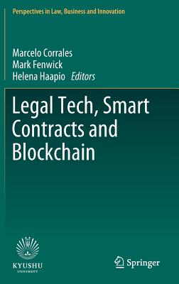 Legal Tech, Smart Contracts and Blockchain - Corrales, Marcelo (Editor), and Fenwick, Mark (Editor), and Haapio, Helena (Editor)