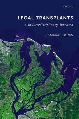 Legal Transplants: An Interdisciplinary Approach - Siems, Mathias