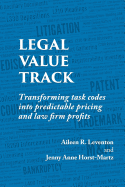 Legal Value Track: Transforming Task Codes Into Predictable Pricing and Law Firm Profits