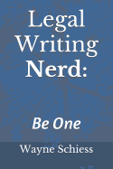 Legal Writing Nerd: Wayne Schiess on Legal Writing