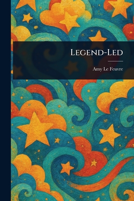 Legend-Led - Le Feuvre, Amy