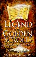 Legend of the Golden Scrolls: Ageless Secrets for Building Wealth