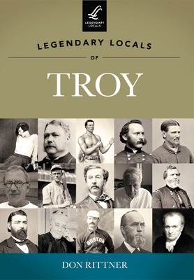 Legendary Locals of Troy - Rittner, Don