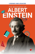 Legends and Legacies: The Biography of Albert Einstein