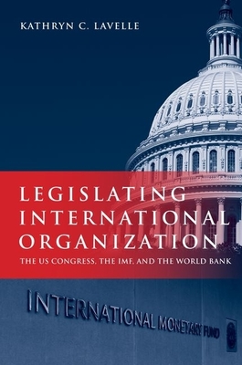 Legislating International Organization - Lavelle
