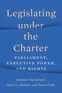 Legislating Under the Charter: Parliament, Executive Power, and Rights