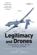 Legitimacy and Drones: Investigating the Legality, Morality and Efficacy of Ucavs