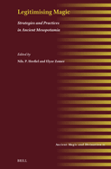 Legitimising Magic: Strategies and Practices in Ancient Mesopotamia