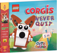 LEGO� Books: Cute Squad: Corgis Never Quit (with corgi mini-build and over 55 LEGO� elements)
