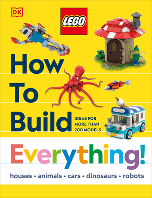Lego How to Build Everything! - Farrell, Jessica, and Dolan, Hannah, and Dias, Nate