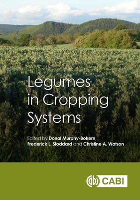 Legumes in Cropping Systems - Murphy-Bokern, Donal, Dr. (Editor), and Stoddard, Fred (Editor), and Watson, Christine (Editor)
