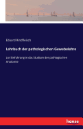 Lehrbuch der pathologischen Gewebelehre: zur Einfuhrung in das Studium der pathlogischen Anatomie