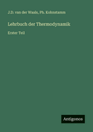 Lehrbuch der Thermodynamik: Erster Teil