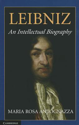 Leibniz: An Intellectual Biography - Antognazza, Maria Rosa