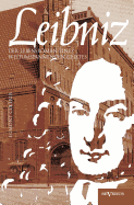 Leibniz: Der Lebensroman eines weltumspannenden Geistes