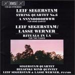 Leif Segerstam: String Quartet No. 6; A NNNNOOOOOWWW; Rituals in La