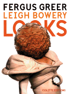 Leigh Bowery Looks: Photographs by Fergus Greer 1988-1994