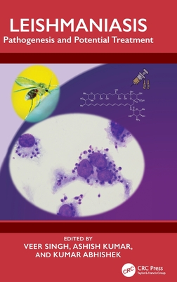 Leishmaniasis: Pathogenesis and Potential Treatment - Singh, Veer (Editor), and Kumar, Ashish (Editor), and Abhishek, Kumar (Editor)